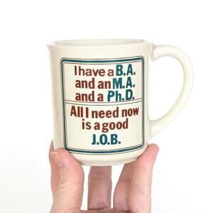 Vintage Novelty Coffee Mug for College Graduates - All I Need Is a Good Job
